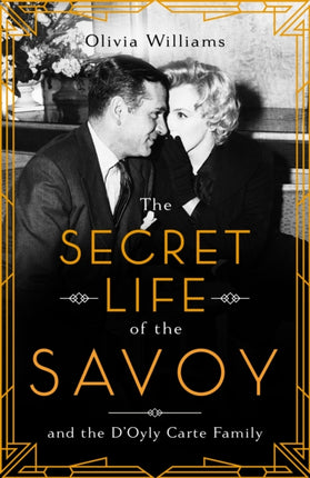 The Secret Life of the Savoy: and the D'Oyly Carte family