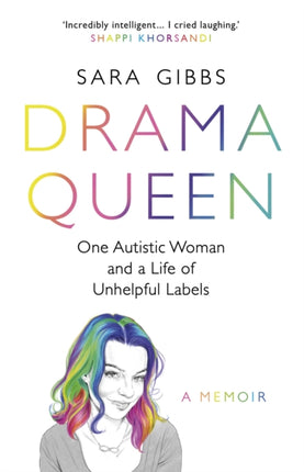 Drama Queen: One Autistic Woman and a Life of Unhelpful Labels