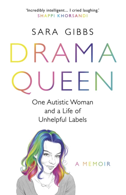 Drama Queen: One Autistic Woman and a Life of Unhelpful Labels