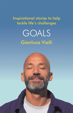 Goals: Inspirational Stories to Help Tackle Life's Challenges