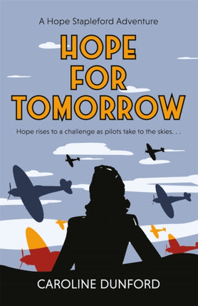 Hope for Tomorrow (Hope Stapleford Adventure 3): A thrilling tale of secrets and spies in wartime Britain