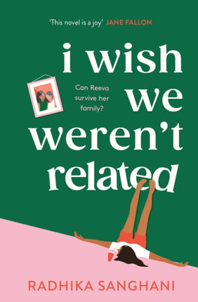 I Wish We Weren't Related: A hilarious novel about who we become when we go back to our family home