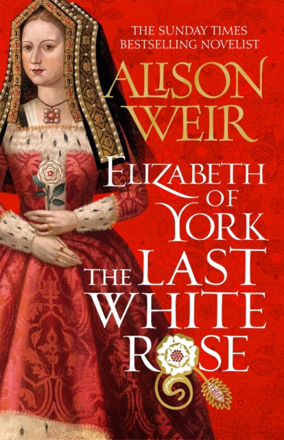 Elizabeth of York The Last White Rose