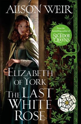 Elizabeth of York The Last White Rose