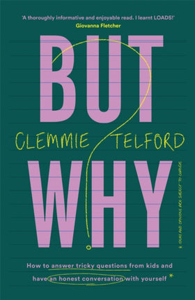 But Why?: How to answer tricky questions from kids and have an honest conversation with yourself