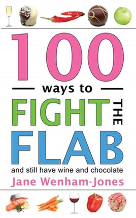 100 Ways to Fight the Flab: The Have-it-all Diet