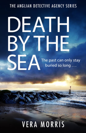 Death by the Sea: An addictive and unputdownable murder mystery set on the Suffolk coast (The Anglian Detective Agency Series, Book 6)