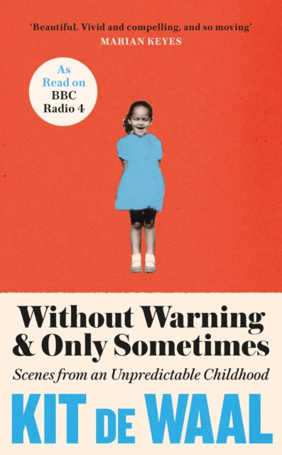 Without Warning and Only Sometimes: 'Extraordinary. Moving and heartwarming' The Sunday Times