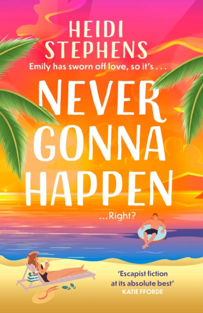 Never Gonna Happen: Curl up with this totally gorgeous, laugh-out-loud and uplifting romcom