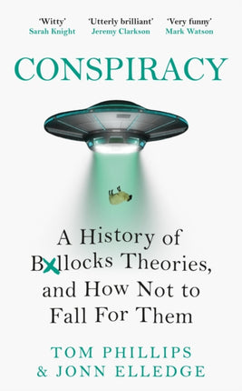 Conspiracy: A History of Boll*cks Theories, and How Not to Fall for Them