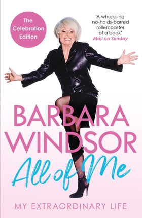 All of Me: My Extraordinary Life - The Most Recent Autobiography by Barbara Windsor