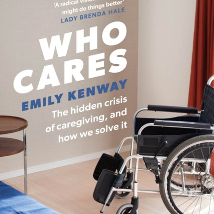 Who Cares: The Hidden Crisis of Caregiving, and How We Solve It - the 2023 Orwell Prize Finalist