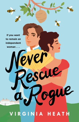 Never Rescue a Rogue: A sparkling enemies-to-friends-to-lovers historical romantic comedy