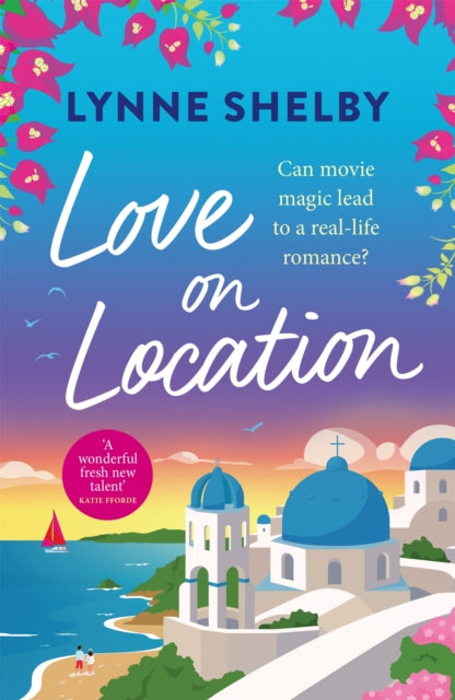 Love on Location: An irresistibly romantic comedy full of sunshine, movie magic and summer love