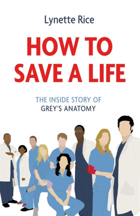 How to Save a Life: The Inside Story of Grey's Anatomy