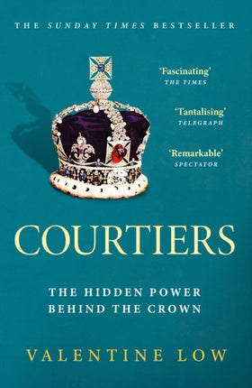 Courtiers: The Sunday Times bestselling inside story of the power behind the crown