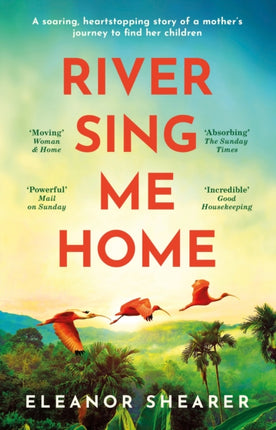 River Sing Me Home: A powerful, uplifting novel of a remarkable journey to find family, inspired by true events