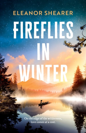 Fireflies in Winter A gripping moving story of love and survival on the edge of the wilderness