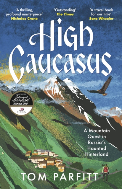 High Caucasus: A Mountain Quest in Russia’s Haunted Hinterland