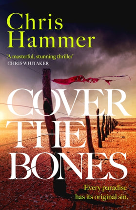 Cover the Bones: the masterful new Outback thriller from the award-winning author of Scrublands