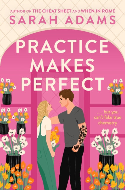 Practice Makes Perfect: The new friends-to-lovers rom-com from the author of the TikTok sensation, THE CHEAT SHEET!