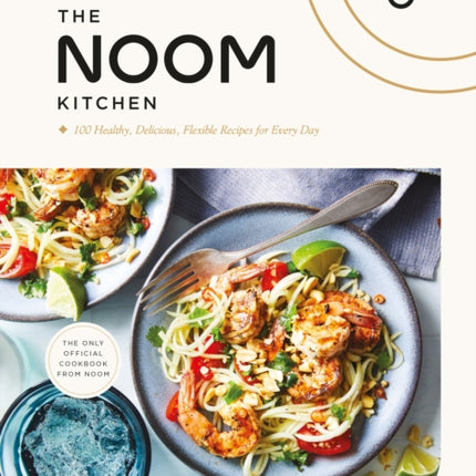 The Noom Kitchen: 100 Healthy, Delicious, Flexible Recipes for Every Day