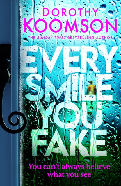 Every Smile You Fake: the gripping new novel from the bestselling Queen of the Big Reveal