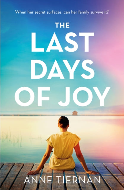 The Last Days of Joy The bestselling novel of a simmering family secret perfect for summer reading