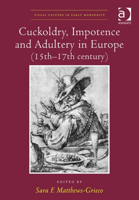 Cuckoldry, Impotence and Adultery in Europe (15th-17th century)