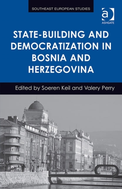 State-Building and Democratization in Bosnia and Herzegovina