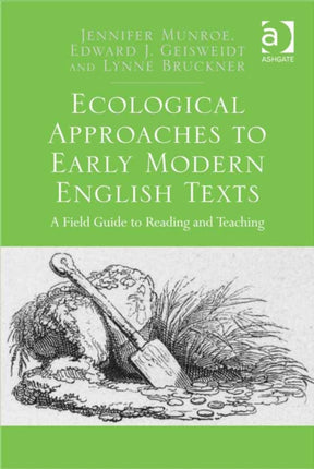 Ecological Approaches to Early Modern English Texts: A Field Guide to Reading and Teaching