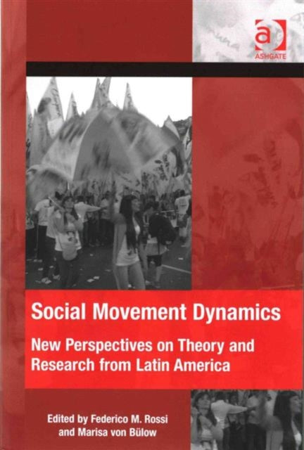 Social Movement Dynamics: New Perspectives on Theory and Research from Latin America