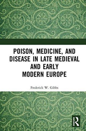 Poison Medicine and Disease in Late Medieval and