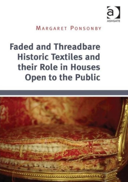 Faded and Threadbare Historic Textiles and their Role in Houses Open to the Public