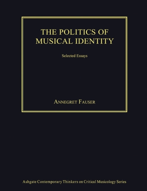 The Politics of Musical Identity: Selected Essays