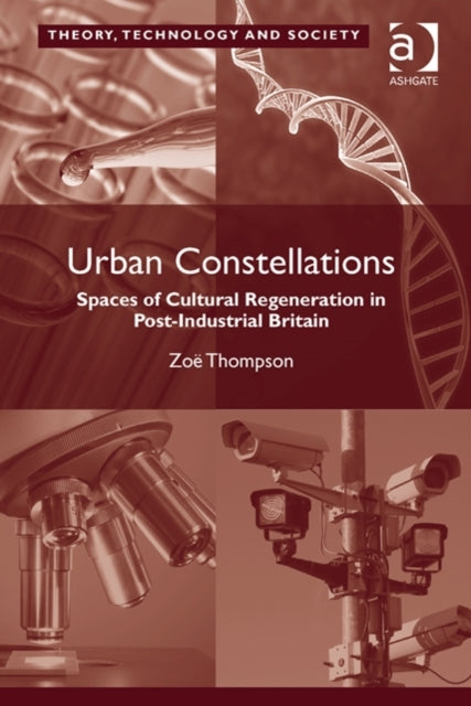 Urban Constellations: Spaces of Cultural Regeneration in Post-Industrial Britain