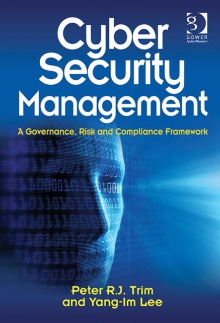 Cyber Security Management: A Governance, Risk and Compliance Framework