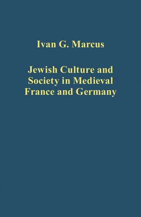 Jewish Culture and Society in Medieval France and Germany