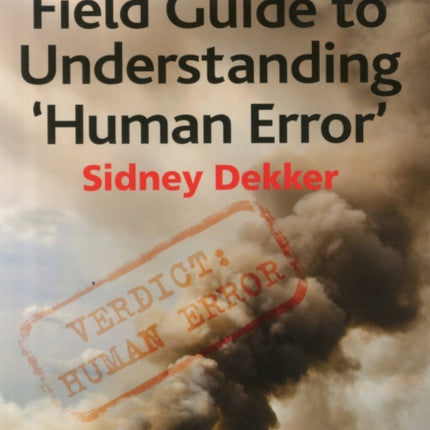 The Field Guide to Understanding Human Error