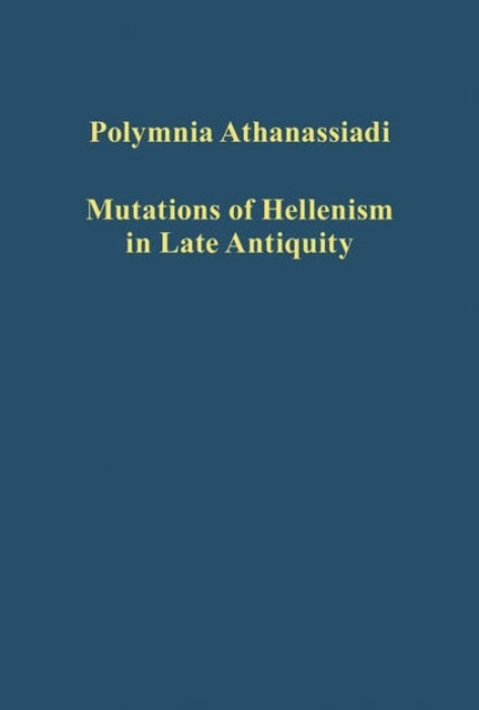 Mutations of Hellenism in Late Antiquity