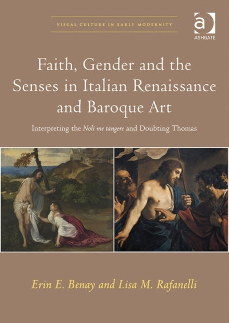 Faith, Gender and the Senses in Italian Renaissance and Baroque Art: Interpreting the Noli me tangere and Doubting Thomas