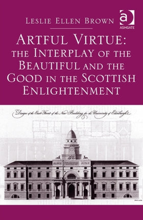 Artful Virtue: The Interplay of the Beautiful and the Good in the Scottish Enlightenment