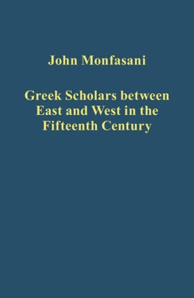 Greek Scholars between East and West in the Fifteenth Century