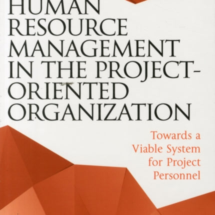 Human Resource Management in the Project-Oriented Organization: Towards a Viable System for Project Personnel