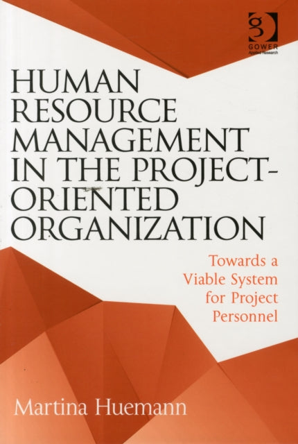 Human Resource Management in the Project-Oriented Organization: Towards a Viable System for Project Personnel