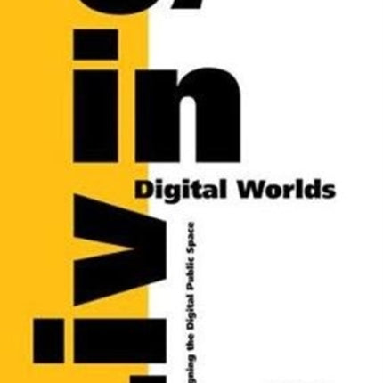 Living in Digital Worlds