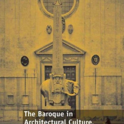 The Baroque in Architectural Culture, 1880-1980