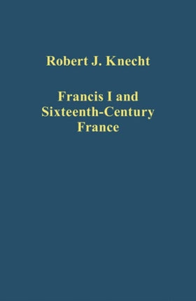 Francis I and Sixteenth-Century France