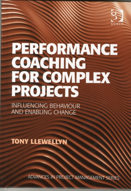 Performance Coaching for Complex Projects: Influencing Behaviour and Enabling Change