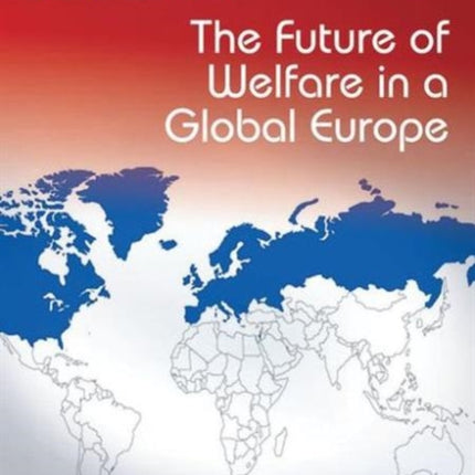 The Future of Welfare in a Global Europe